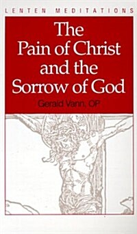 The Pain of Christ and the Sorrow of God (Paperback)