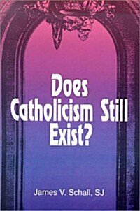 Does Catholicism Still Exist? (Paperback)