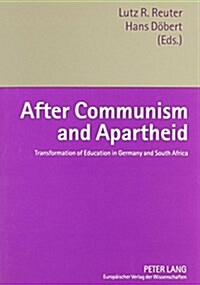 After Communism and Apartheid: Transformation of Education in Germany and South Africa (Paperback)