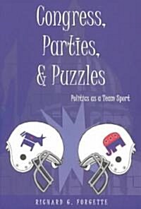 Congress, Parties, & Puzzles: Politics as a Team Sport (Paperback)