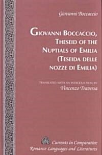 Theseid of the Nuptials of Emilia- Teseida Delle Nozze Di Emilia: Translated with an Introduction by Vincenzo Traversa (Hardcover)