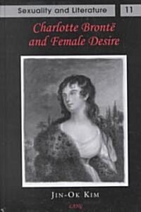 Charlotte Bront?and Female Desire (Hardcover)