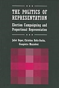 The Politics of Representation: Election Campaigning and Proportional Representation (Paperback)