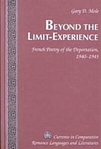 Beyond the Limit-Experience: French Poetry of the Deportation, 1940-1945 (Hardcover)