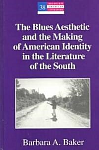 The Blues Aesthetic and the Making of American Identity in the Literature of the South (Hardcover)