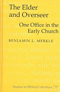 The Elder and Overseer: One Office in the Early Church (Hardcover)