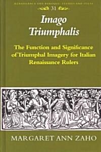 Imago Triumphalis: The Function and Significance of Triumphal Imagery for Italian Renaissance Rulers (Hardcover)