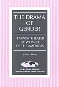 The Drama of Gender: Feminist Theater by Women of the Americas (Paperback)