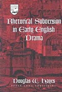 Rhetorical Subversion in Early English Drama (Hardcover)