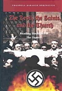 The Devil, the Saints, and the Church: Reading Hochhuths the Deputy (Hardcover)