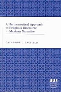 A Hermeneutical Approach to Religious Discourse in Mexican Narrative (Hardcover)