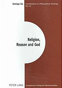 Religion, Reason, and God: Essays in the Philosophies of Charles Hartshorne and A.N. Whitehead (Paperback)