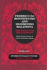 Federico Da Montefeltro and Sigismondo Malatesta: The Eagle and the Elephant (Paperback, 2)