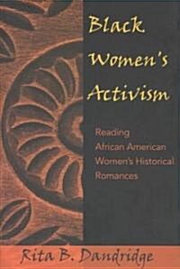 Black Womens Activism: Reading African American Womens Historical Romances (Paperback)