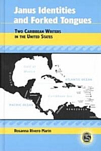 Janus Identities and Forked Tongues: Two Caribbean Writers in the United States (Hardcover)