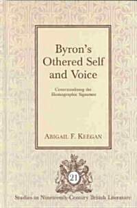 Byrons Othered Self and Voice: Contextualizing the Homographic Signature (Hardcover)