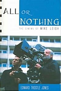 All or Nothing: The Cinema of Mike Leigh (Paperback)