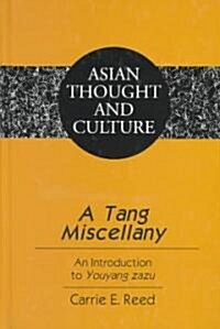 A Tang Miscellany: An Introduction to Youyang zazu (Hardcover)