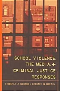 School Violence, the Media, and Criminal Justice Reponses (Paperback)
