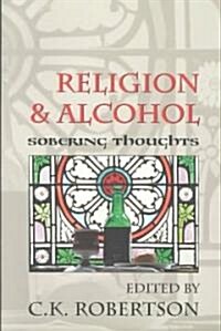Religion and Alcohol: Sobering Thoughts (Paperback)