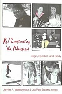 Re/Constructing 첰he Adolescent? Sign, Symbol, and Body (Paperback)