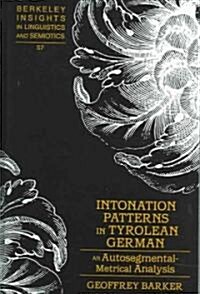 Intonation Patterns in Tyrolean German: An Autosegmental-Metrical Analysis (Hardcover)