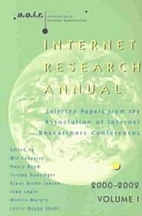 Internet Research Annual: Selected Papers from the Association of Internet Researchers Conferences 2000-2002, Volume 1 (Paperback)