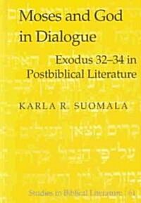 Moses and God in Dialogue: Exodus 32-34 in Postbiblical Literature (Hardcover)