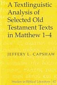 A Textlinguistic Analysis of Selected Old Testament Texts in Matthew 1-4 (Hardcover)