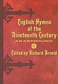 English Hymns of the Nineteenth Century: An Anthology (Hardcover)