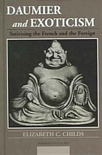 Daumier and Exoticism: Satirizing the French and the Foreign (Hardcover)