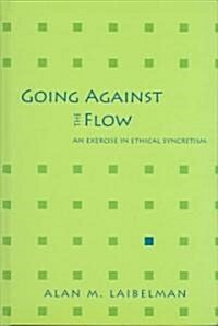 Going Against the Flow: An Exercise in Ethical Syncretism (Hardcover)
