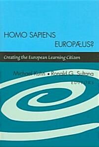 Homo Sapiens Europ?s?: Creating the European Learning Citizen (Paperback)