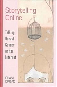 Storytelling Online: Talking Breast Cancer on the Internet (Paperback)