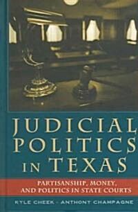 Judicial Politics in Texas: Partisanship, Money, and Politics in State Courts (Hardcover, 2)