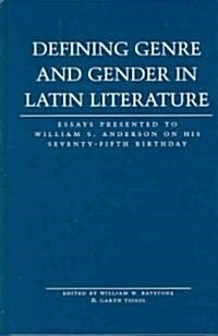 Defining Genre and Gender in Latin Literature: Essays Presented to William S. Anderson on His Seventy-Fifth Birthday (Hardcover)