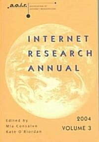 Internet Research Annual: Selected Papers from the Association of Internet Researchers Conference 2004, Volume 3 (Paperback, 2)