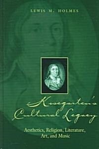 Kosegartens Cultural Legacy: Aesthetics, Religion, Literature, Art, and Music (Hardcover)