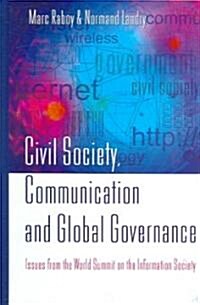 Civil Society, Communication and Global Governance: Issues from the World Summit on the Information Society (Hardcover)
