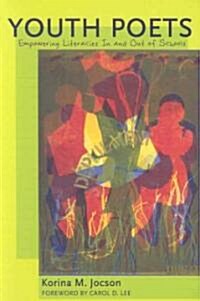 Youth Poets: Empowering Literacies in and Out of Schools- Foreword by Carol D. Lee (Paperback)