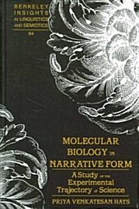 Molecular Biology in Narrative Form: A Study of the Experimental Trajectory of Science (Hardcover)