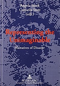 Representing the Unimaginable: Narratives of Disaster (Paperback)