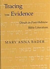 Tracing the Evidence: Dinah in Post-Hebrew Bible Literature (Hardcover)