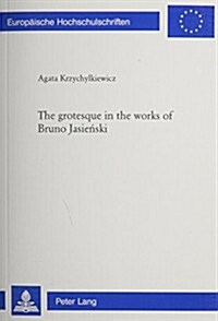 The Grotesque in the Works of Bruno Jasieanski (Paperback)