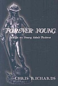 Forever Young: Essays on Young Adult Fictions (Paperback)