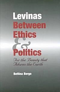 Levinas Between Ethics & Politics (Paperback, 1st)