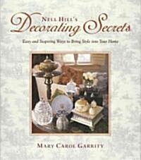 Nell Hills Decorating Secrets: Easy and Inspiring Ways to Bring Style Into Your Home (Hardcover)