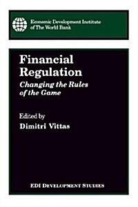 Financial Regulation: Changing the Rules of the Game (Paperback)