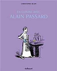 En cuisine avec Alain Passard (Hardcover, Bandes dessinees hors collection)
