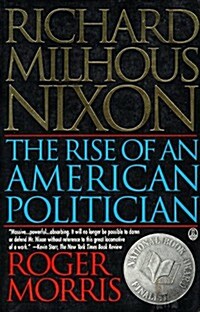 Richard Milhous Nixon: The Rise of an American Politician (Paperback)